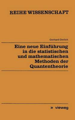 Cover of Eine Neue Einfuhrung in Die Statistischen Und Mathematischen Methoden Der Quantentheorie