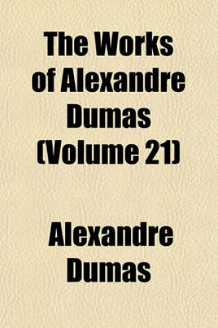 Cover of The Works of Alexandre Dumas (Volume 21)