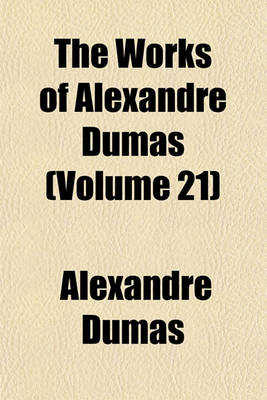 Book cover for The Works of Alexandre Dumas (Volume 21)