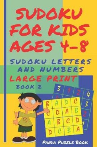 Cover of Sudoku For Kids Ages 4-8 - Sudoku Letters And Numbers