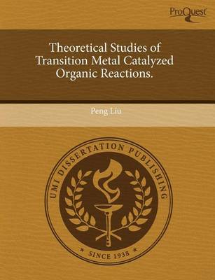 Book cover for Theoretical Studies of Transition Metal Catalyzed Organic Reactions