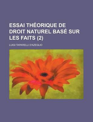 Book cover for Essai Theorique de Droit Naturel Base Sur Les Faits (2 )