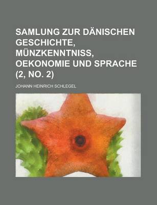 Cover of Samlung Zur Danischen Geschichte, Munzkenntniss, Oekonomie Und Sprache