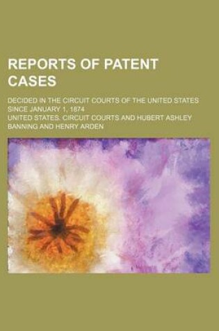 Cover of Reports of Patent Cases (Volume 2); Decided in the Circuit Courts of the United States Since January 1, 1874