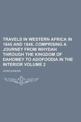 Cover of Travels in Western Africa in 1845 and 1846, Comprising a Journey from Whydah Through the Kingdom of Dahomey to Adofoodia in the Interior Volume 2