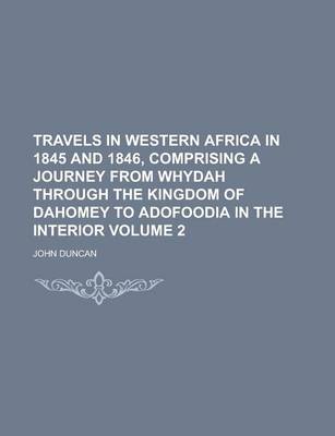 Book cover for Travels in Western Africa in 1845 and 1846, Comprising a Journey from Whydah Through the Kingdom of Dahomey to Adofoodia in the Interior Volume 2