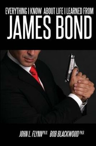 Cover of Everything I Know About Life I Learned From James Bond