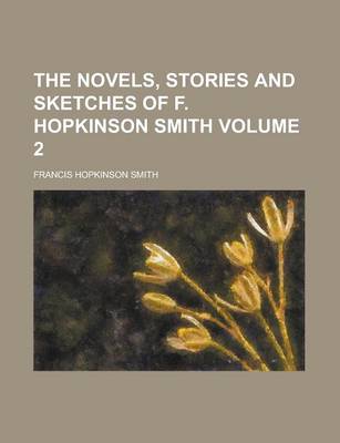 Book cover for The Novels, Stories and Sketches of F. Hopkinson Smith Volume 2