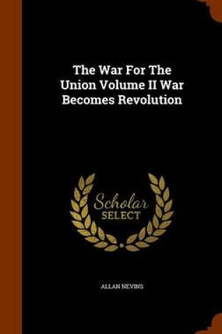 Cover of The War for the Union Volume II War Becomes Revolution