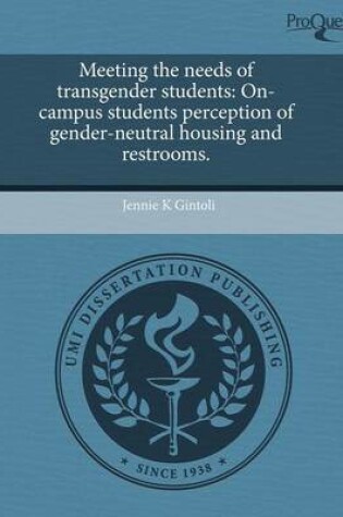 Cover of Meeting the Needs of Transgender Students: On-Campus Students Perception of Gender-Neutral Housing and Restrooms