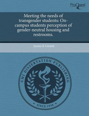 Cover of Meeting the Needs of Transgender Students: On-Campus Students Perception of Gender-Neutral Housing and Restrooms