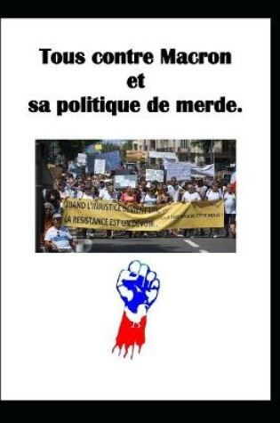 Cover of Tous contre Macron et sa politique de merde.