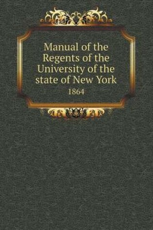 Cover of Manual of the Regents of the University of the State of New York 1864