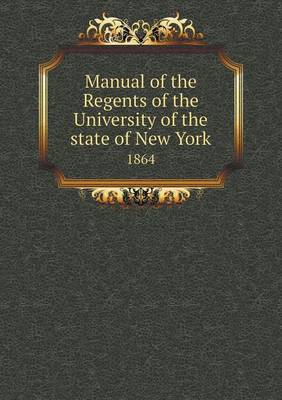 Book cover for Manual of the Regents of the University of the State of New York 1864