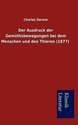 Book cover for Der Ausdruck Der Gem Thsbewegungen Bei Dem Menschen Und Den Thieren (1877)