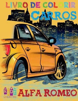 Cover of Carros Alfa Romeo para colorir para crianças Páginas de atividades para crianças em idade pré-escolar (Carros para colorir para crianças idades 4-8) Volume 1