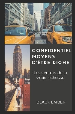 Cover of Confidentiel Moyens d'Être Riche