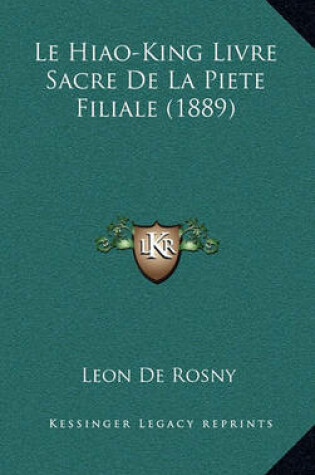 Cover of Le Hiao-King Livre Sacre de La Piete Filiale (1889)