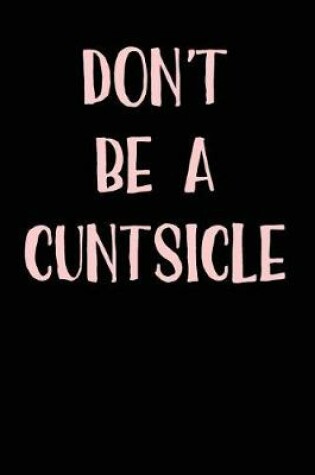 Cover of Don't Be A Cuntsicle