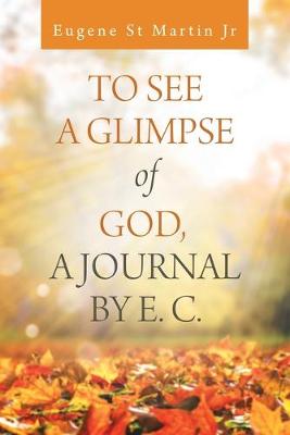 Book cover for To See a Glimpse of God, a Journal by E. C.