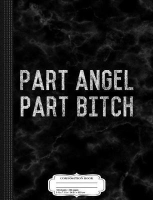 Book cover for Part Angel Part Bitch Composition Notebook