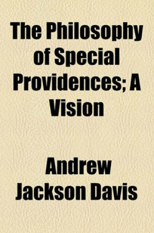 Cover of The Philosophy of Special Providences; A Vision