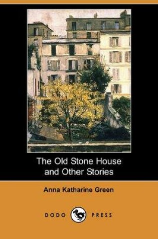 Cover of The Old Stone House and Other Stories (Dodo Press)