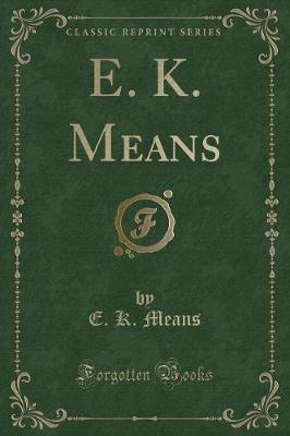 Book cover for E. K. Means (Classic Reprint)