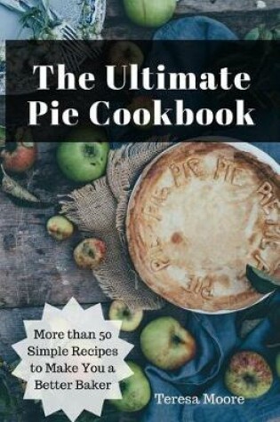 Cover of The Ultimate Pie Cookbook