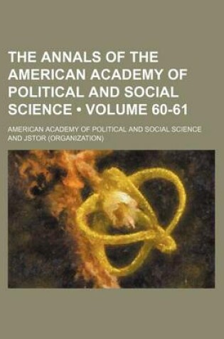 Cover of The Annals of the American Academy of Political and Social Science Volume 60-61