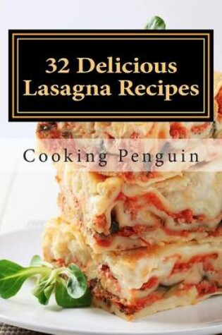 Cover of 32 Delicious Lasagna Recipes