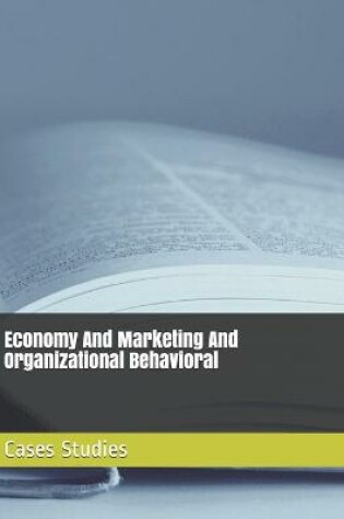 Cover of Economy And Marketing And Organizational Behavioral Cases Studies