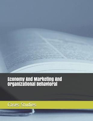 Book cover for Economy And Marketing And Organizational Behavioral Cases Studies