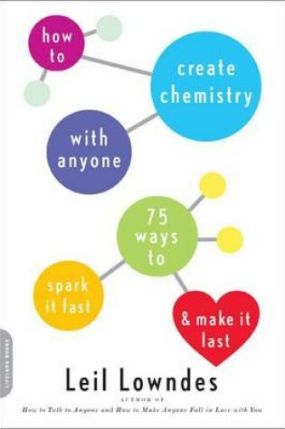 Cover of How to Create Chemistry with Anyone: 75 Ways to Spark It Fast--And Make It Last