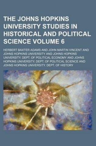 Cover of The Johns Hopkins University Studies in Historical and Political Science Volume 6