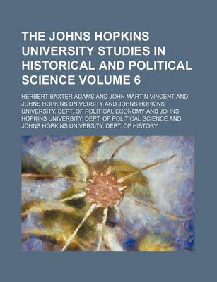 Book cover for The Johns Hopkins University Studies in Historical and Political Science Volume 6