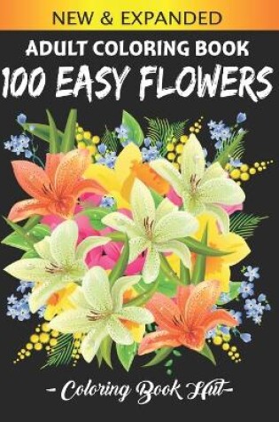 Cover of 100 Easy Flowers Adult Coloring Book