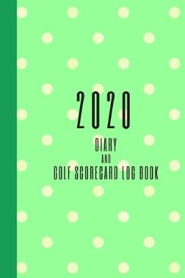 Book cover for 2020 Diary and Golf Scorecard Log Book