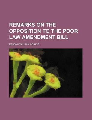 Book cover for Remarks on the Opposition to the Poor Law Amendment Bill