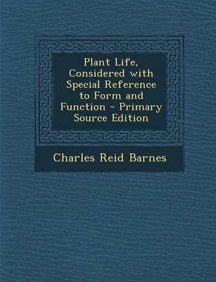 Book cover for Plant Life, Considered with Special Reference to Form and Function - Primary Source Edition