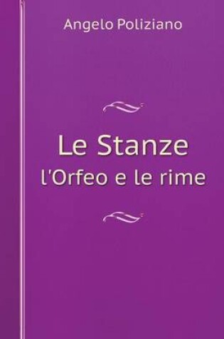 Cover of Le Stanze l'Orfeo e le rime