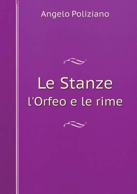 Book cover for Le Stanze l'Orfeo e le rime