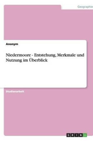 Cover of Niedermoore - Entstehung, Merkmale und Nutzung im Überblick