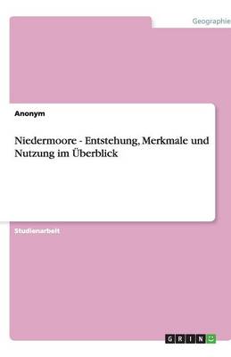 Book cover for Niedermoore - Entstehung, Merkmale und Nutzung im Überblick