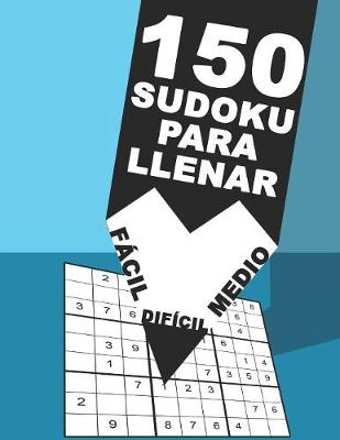 Book cover for 150 Sudoku Para llenar - Fácil - Medio - Difícil