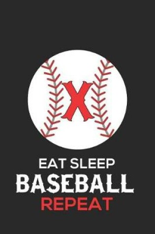 Cover of Eat Sleep Baseball Repeat X