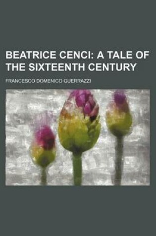 Cover of Beatrice Cenci Volume 2; A Tale of the Sixteenth Century