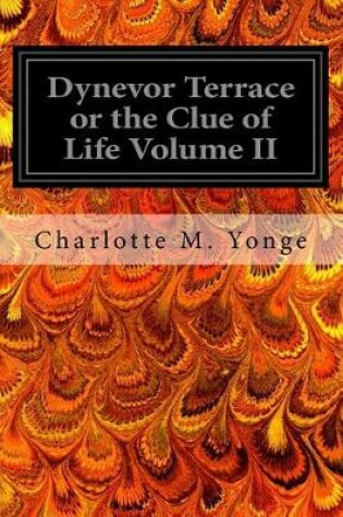 Cover of Dynevor Terrace or the Clue of Life Volume II
