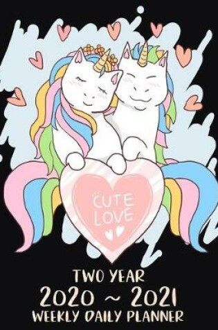 Cover of Cute Love Two Year 2020 - 2021 Weekly Daily Planner