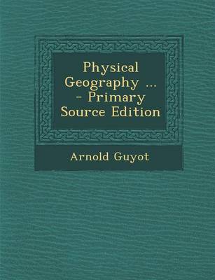 Book cover for Physical Geography ... - Primary Source Edition